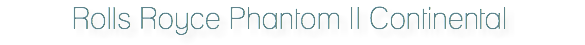 Rolls Royce Phantom II Continental
