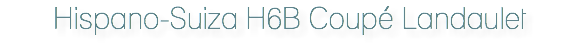 Hispano-Suiza H6B Coupé Landaulet