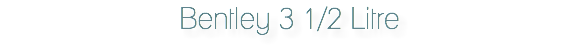 Bentley 3 1/2 Litre