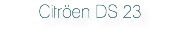 Citröen DS 23