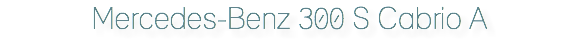 Mercedes-Benz 300 S Cabrio A